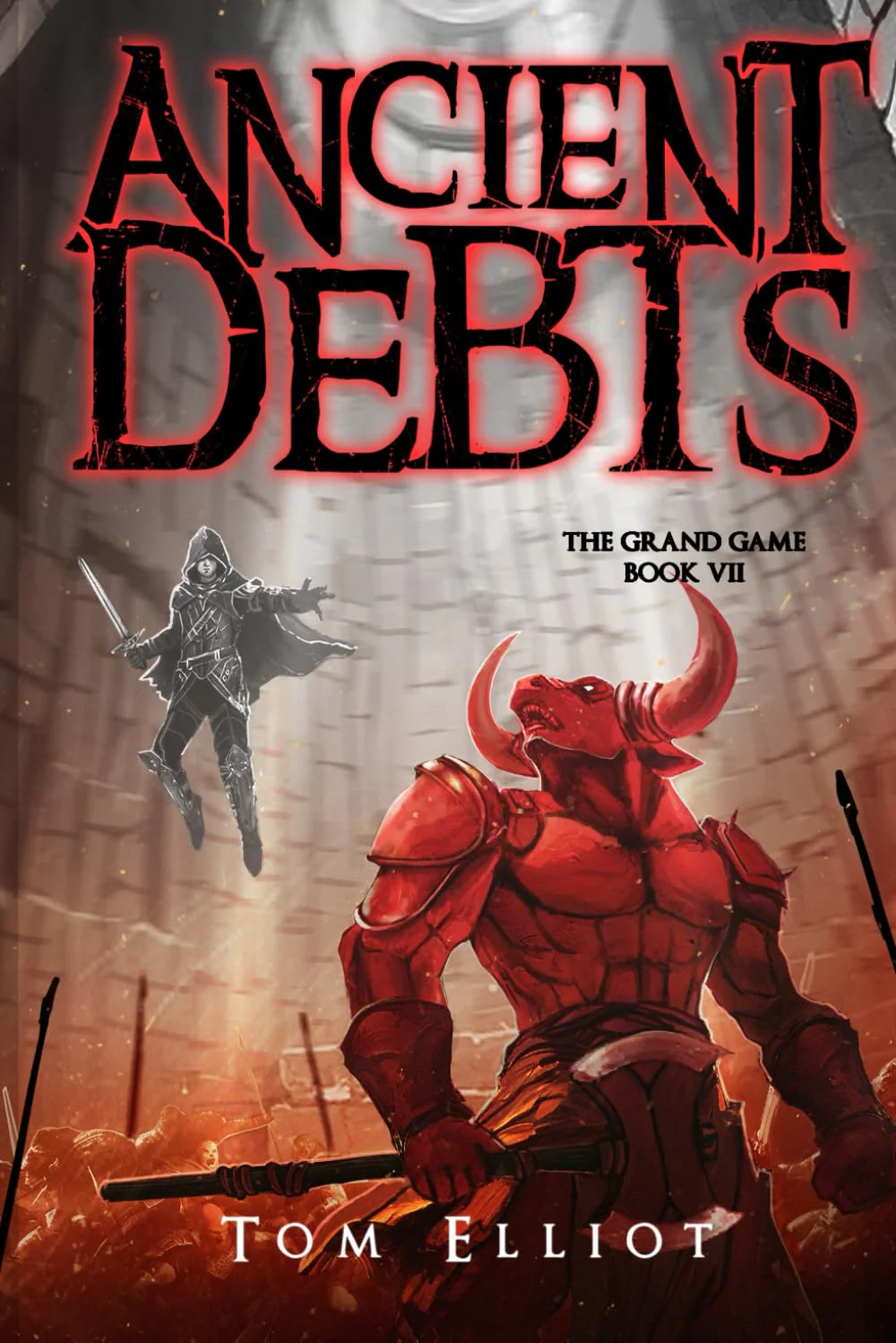 Ancient Debts, The Grand Game, Book 7: A Dark Fantasy LitRPG Adventure