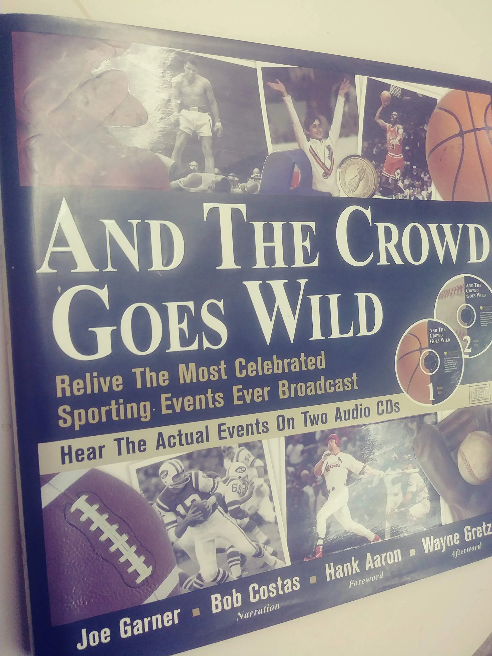 And the Crowd Goes Wild: Relive the Most Celebrated Sporting Events Ever Broadcast (Book and 2 Audio CDs)