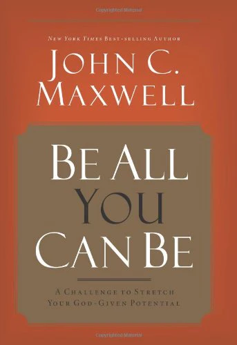 Be All You Can Be: A Challenge to Stretch Your God-Given Potential