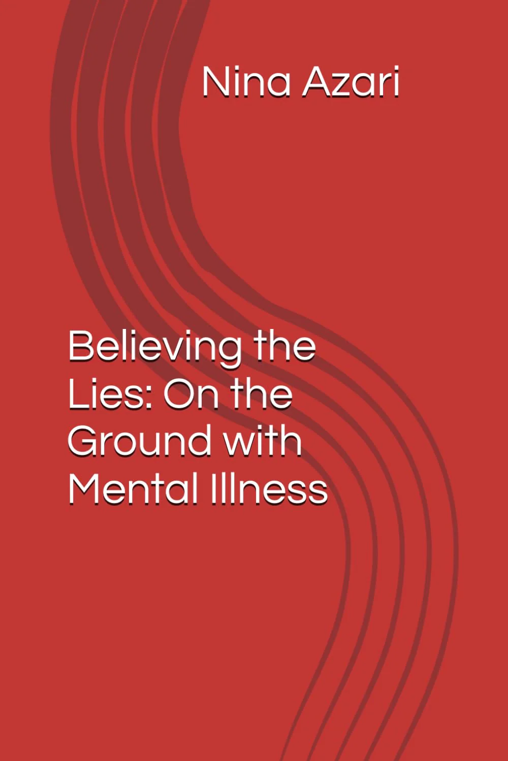 Believing the Lies: On the Ground with Mental Illness