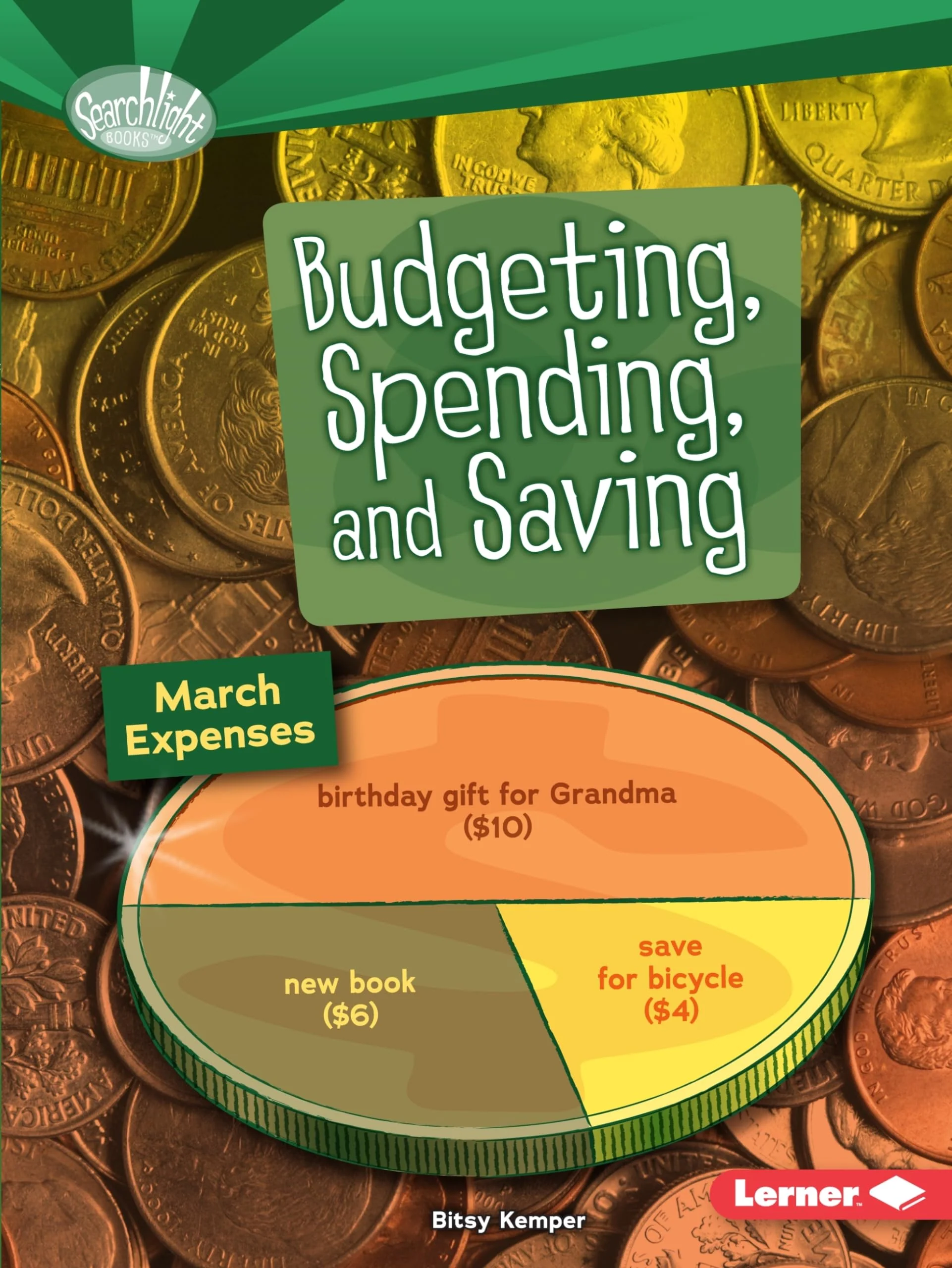 Budgeting, Spending, and Saving (Searchlight Books ™ ― How Do We Use Money?)