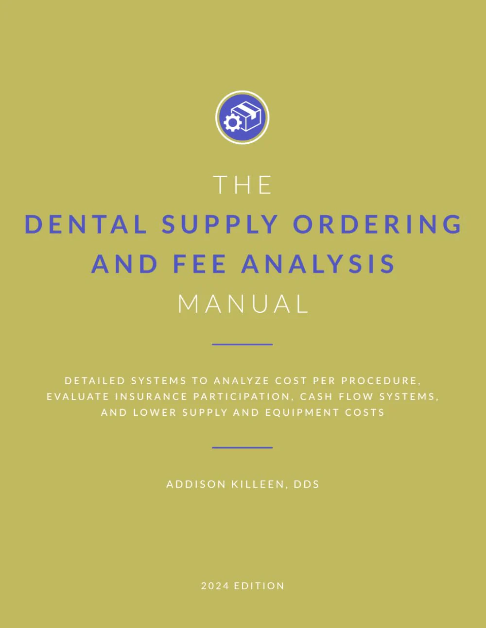 Dental Supply Ordering and Fee Analysis Manual: Detailed Systems to Analyze Cost per Procedure, Evaluate Insurance Participation, Improve Cash Flow ... (Dental Manuals from Dental Success Network)