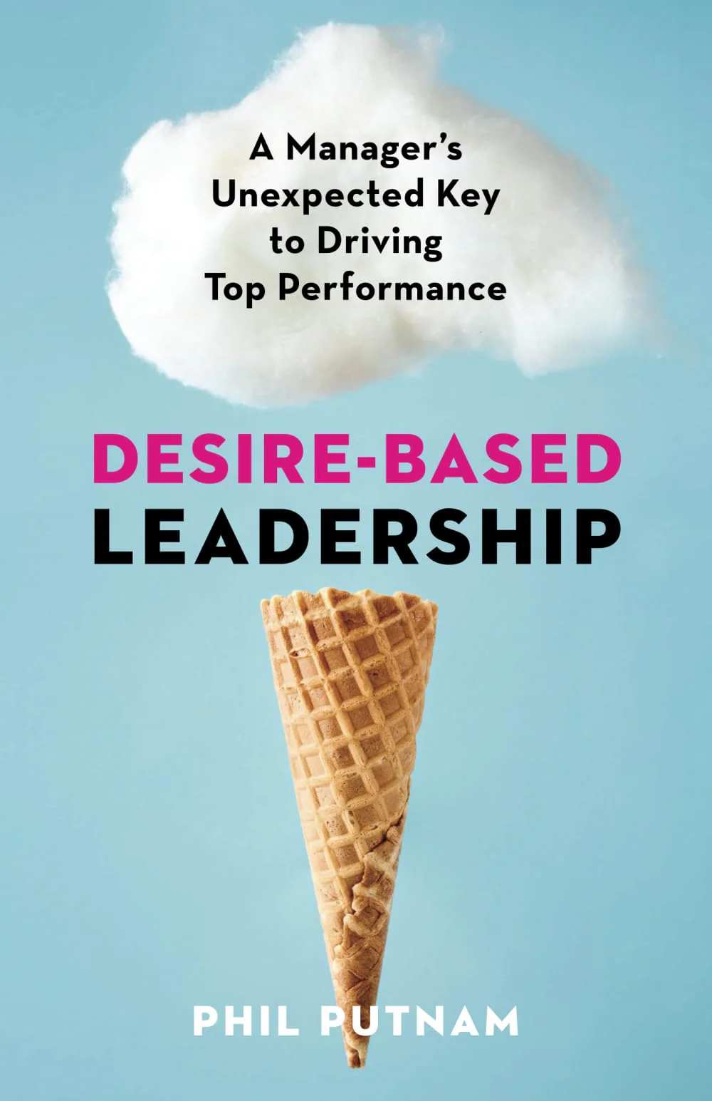 Desire-Based Leadership: A Manager's Unexpected Key to Driving Top Performance