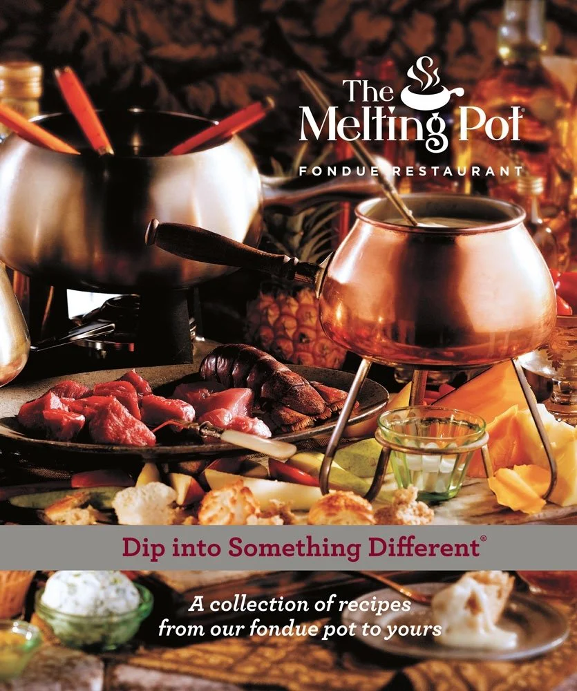 Dip into Something Different: A Collection of Fondue Recipes with $25 in Melting Pot Restaurant coupons