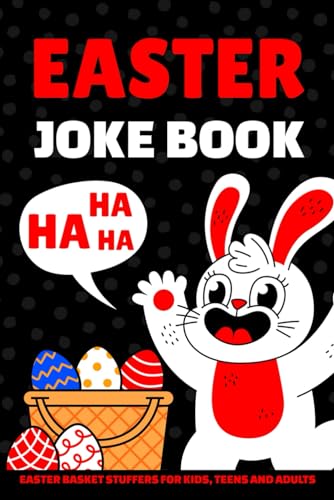 Easter Basket Stuffers: Easter Joke Book for Kids, Teens and Adults: Funny Puns, Riddles and One-Liners: Fun Easter Gift for Boys and Girls