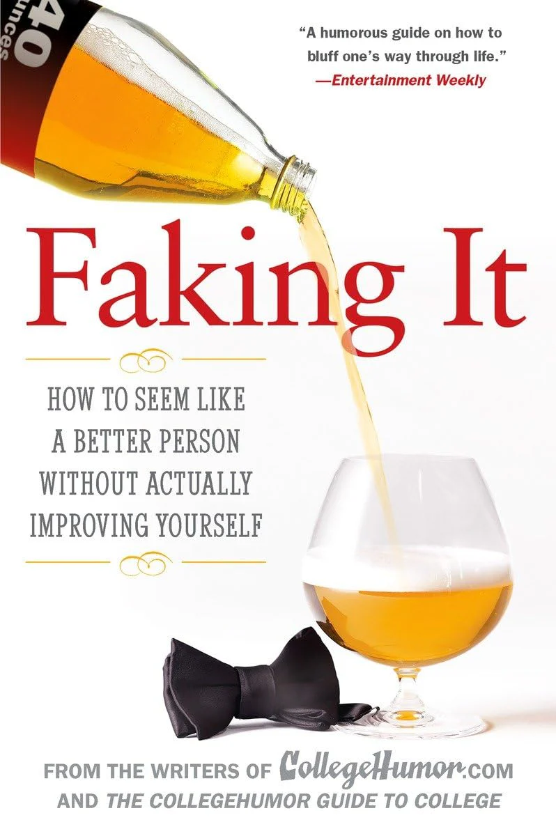 Faking It: How to Seem Like a Better Person Without Actually Improving Yourself