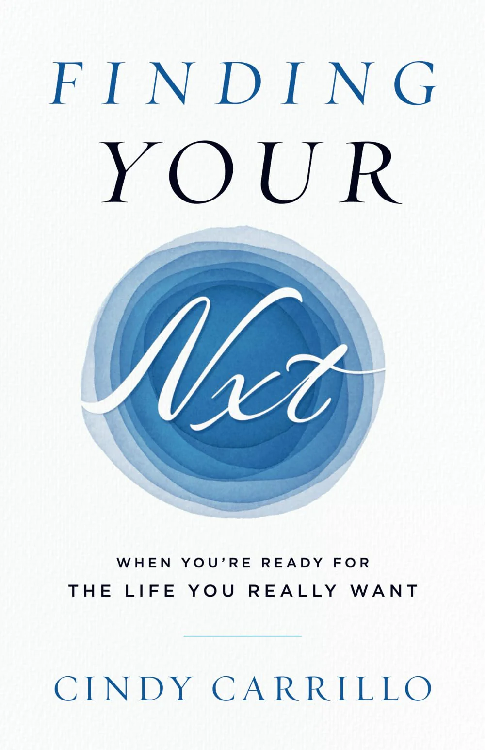 Finding Your Nxt: When You’re Ready for the Life You Really Want