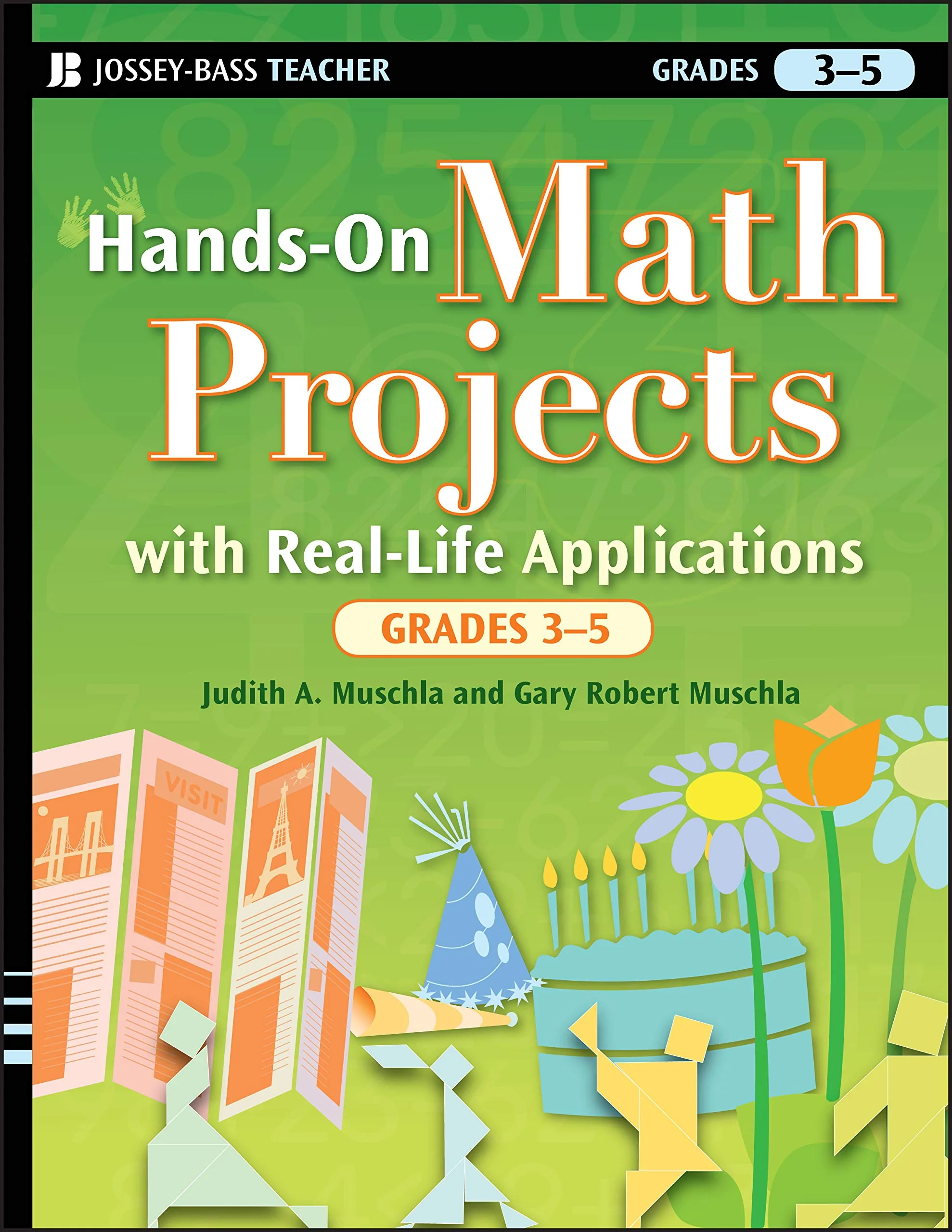 Hands-On Math Projects with Real-Life Applications, Grades 3-5 (J-B Ed: Hands On)