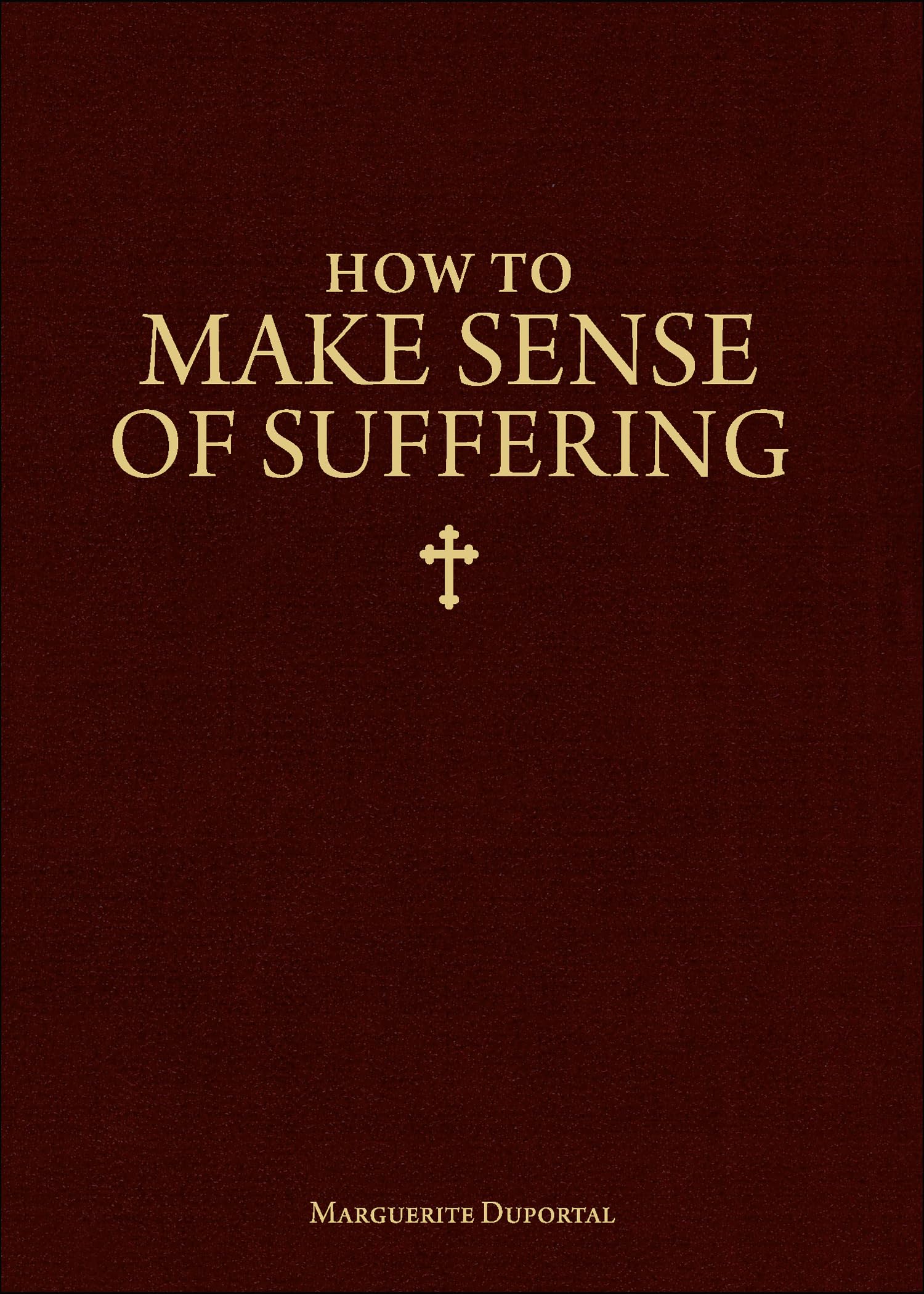 How to Make Sense of Suffering