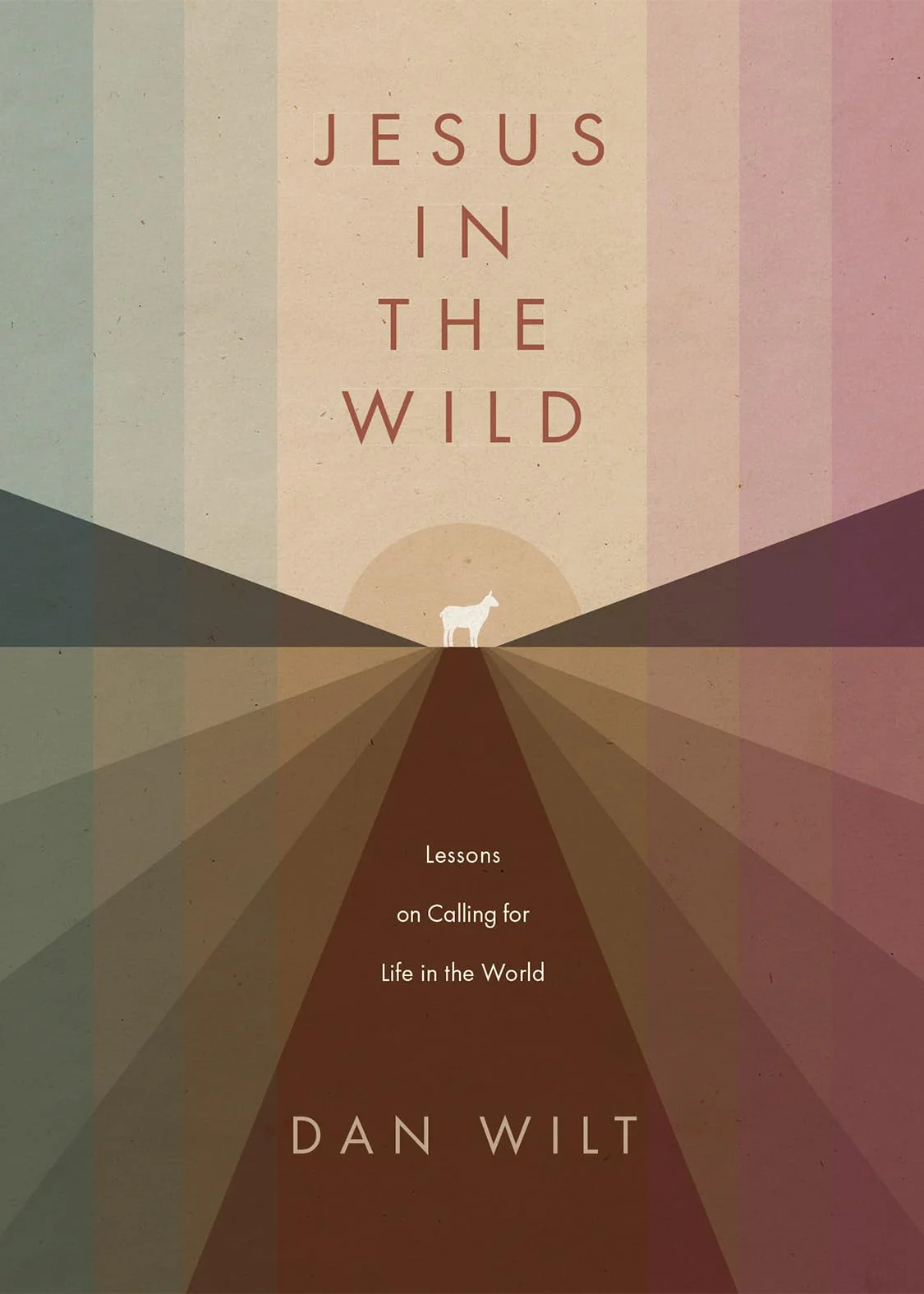 Jesus in the Wild: Lessons on Calling for Life in the World