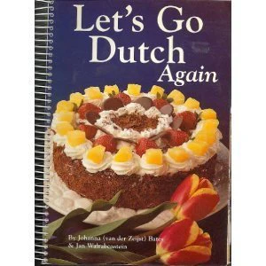 Let's Go Dutch Again: A Second Treasury of Dutch Cuisine