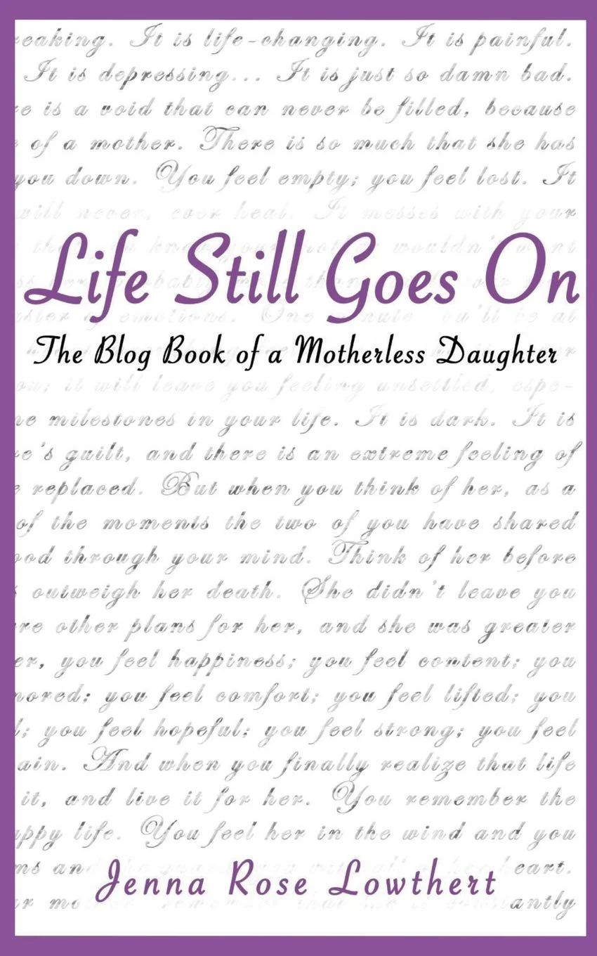 Life Still Goes On: The Blog Book of A Motherless Daughter