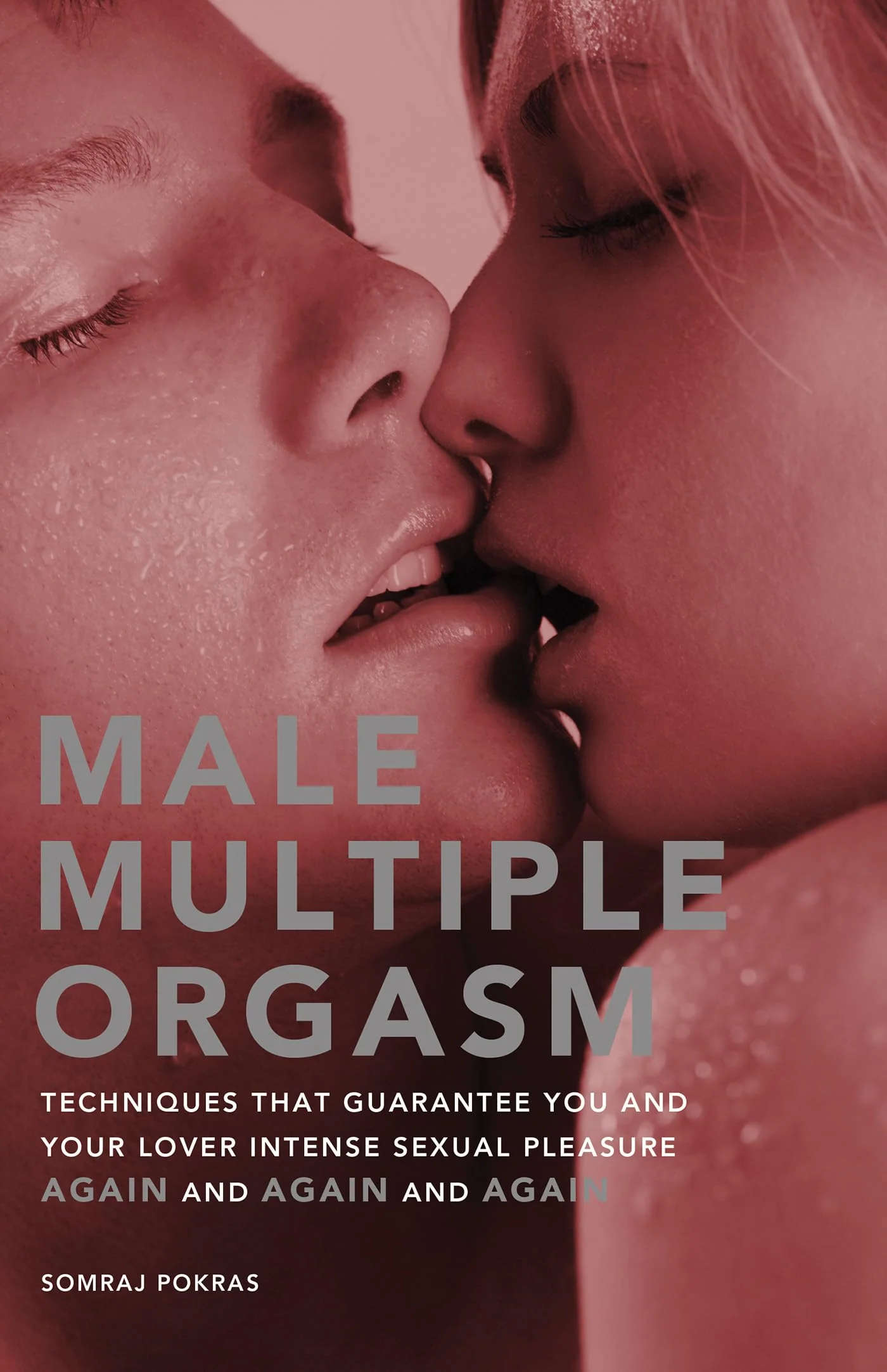 Male Multiple Orgasm: Techniques That Guarantee You and Your Lover Intense Sexual Pleasure Again and Again and Again (Hidden Travel)