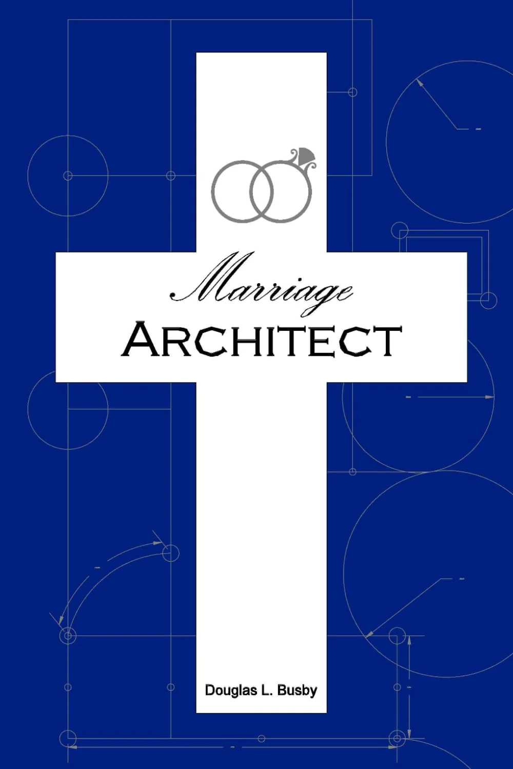 Marriage Architect: Knowing and Experiencing the Glory of God's Design