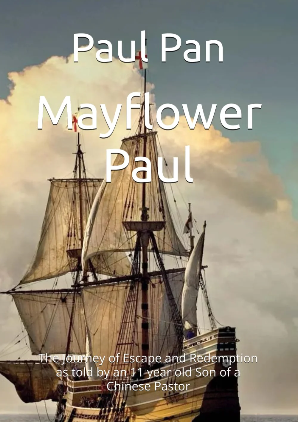 Mayflower Paul: The Journey of Escape and Redemption as told by an 11 year old Son of a Chinese Pastor