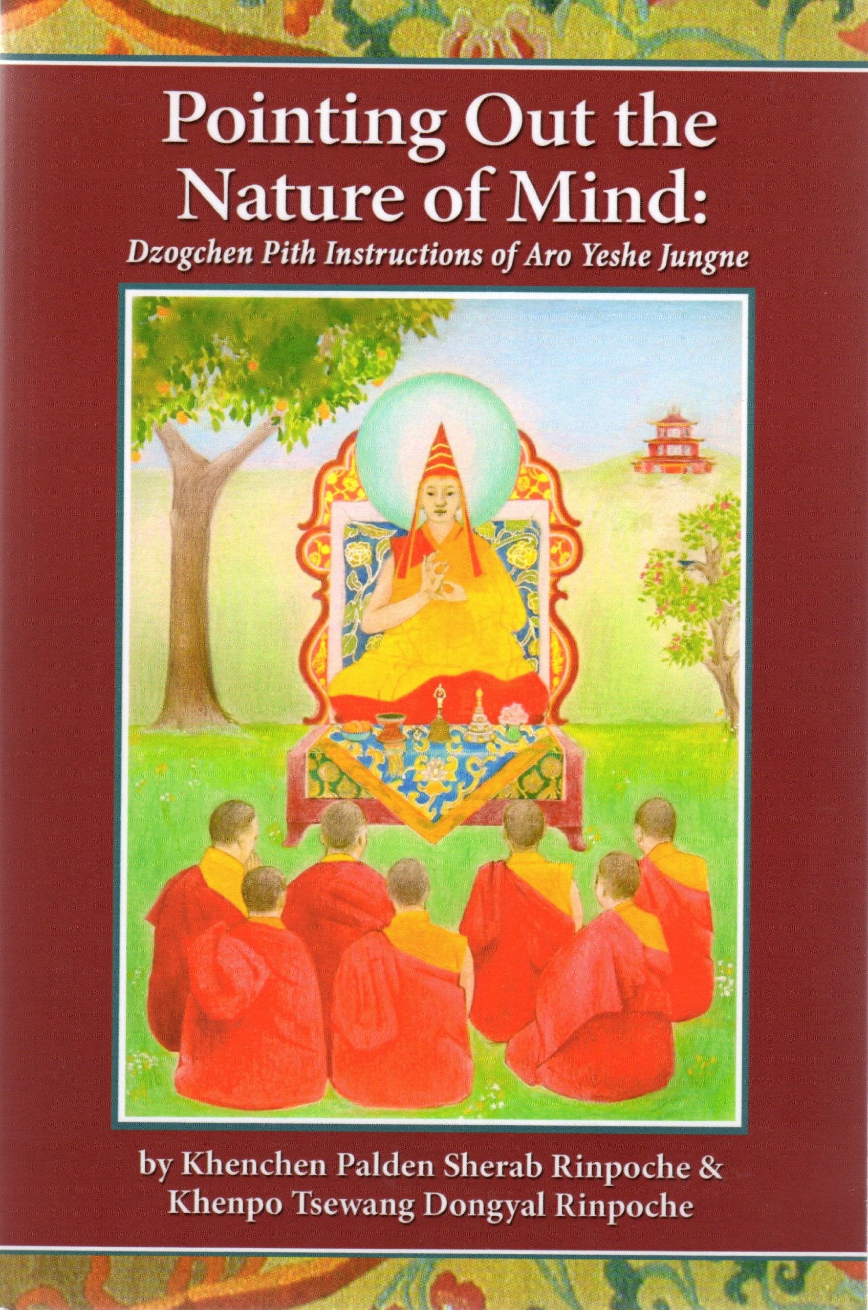 Pointing Out the Nature of the Mind: Dzogchen Pith Instructions of Aro Yeshe Jungne
