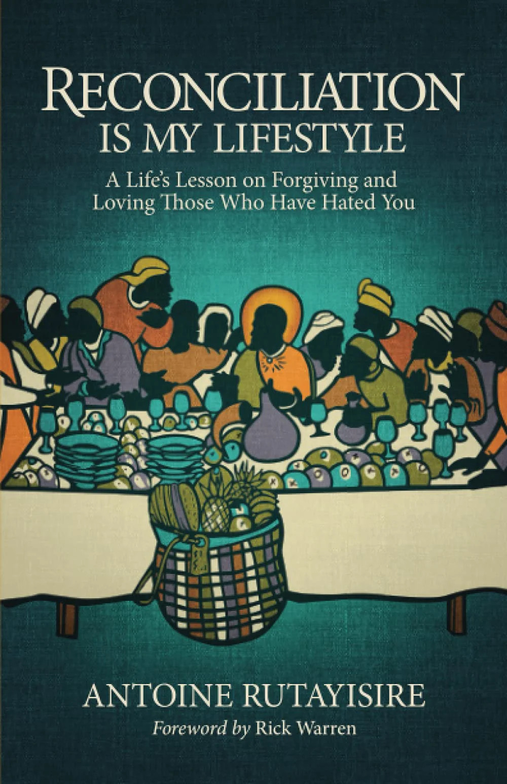 Reconciliation is My Lifestyle: A Life’s Lesson on Forgiving and Loving Those Who Have Hated You