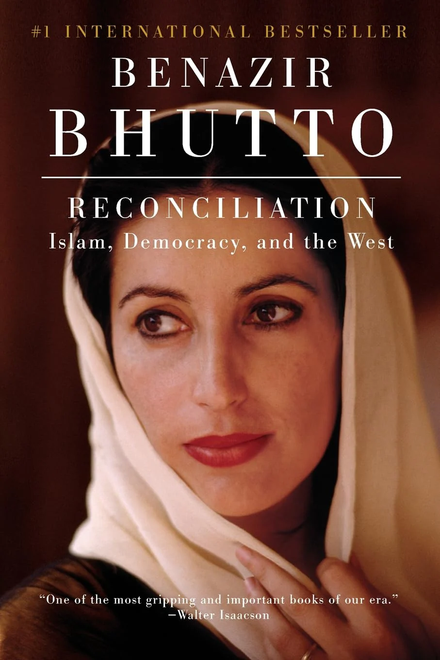 Reconciliation: Islam, Democracy, and the West – The Final Testament of Pakistan's Martyred Prime Minister