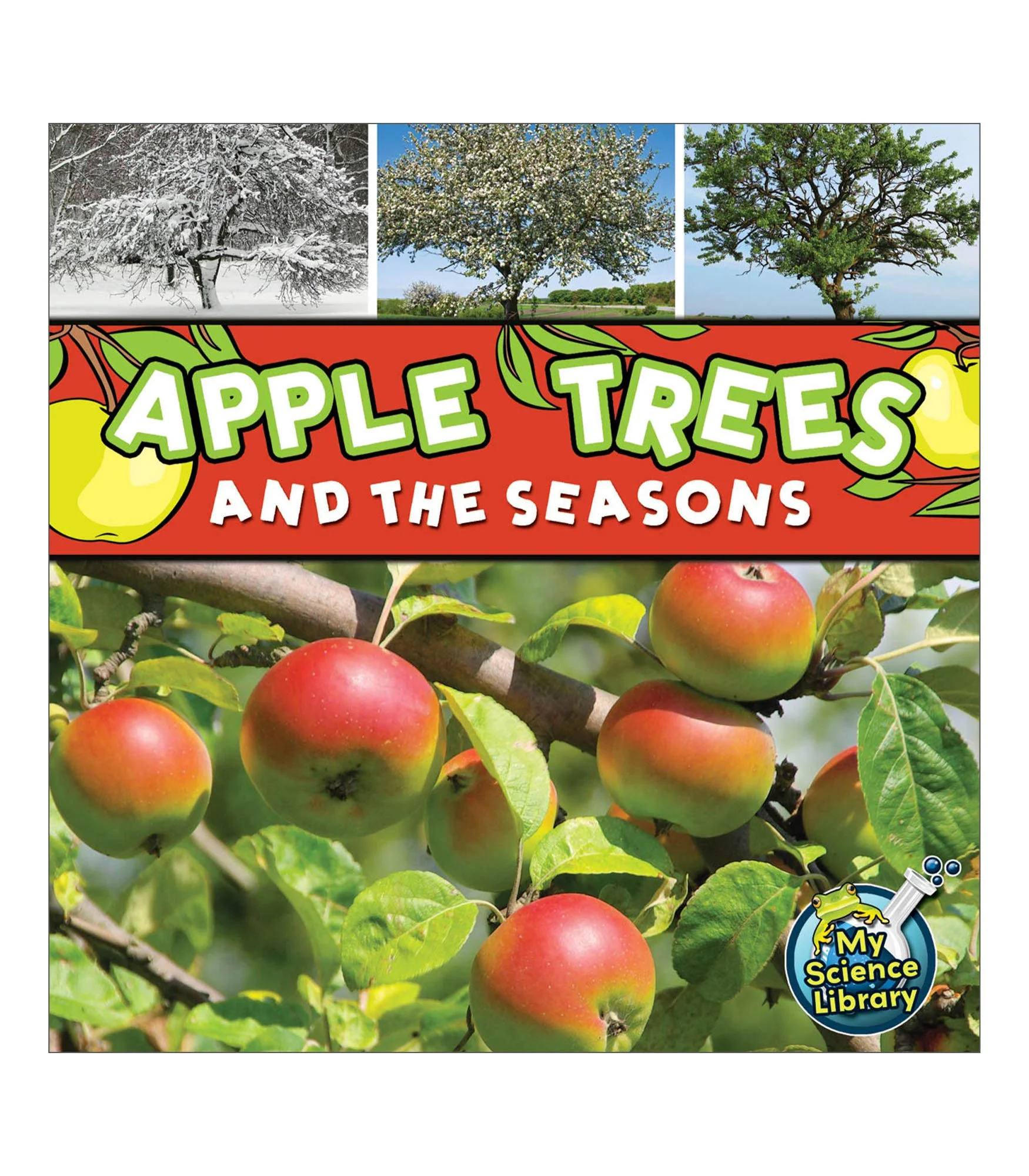 Rourke Educational Media Apple Trees and The Seasons Children's Book―The Science and Nature Behind Growing Apples, PreK-Kindergarten (24 pgs) (My Science Library)