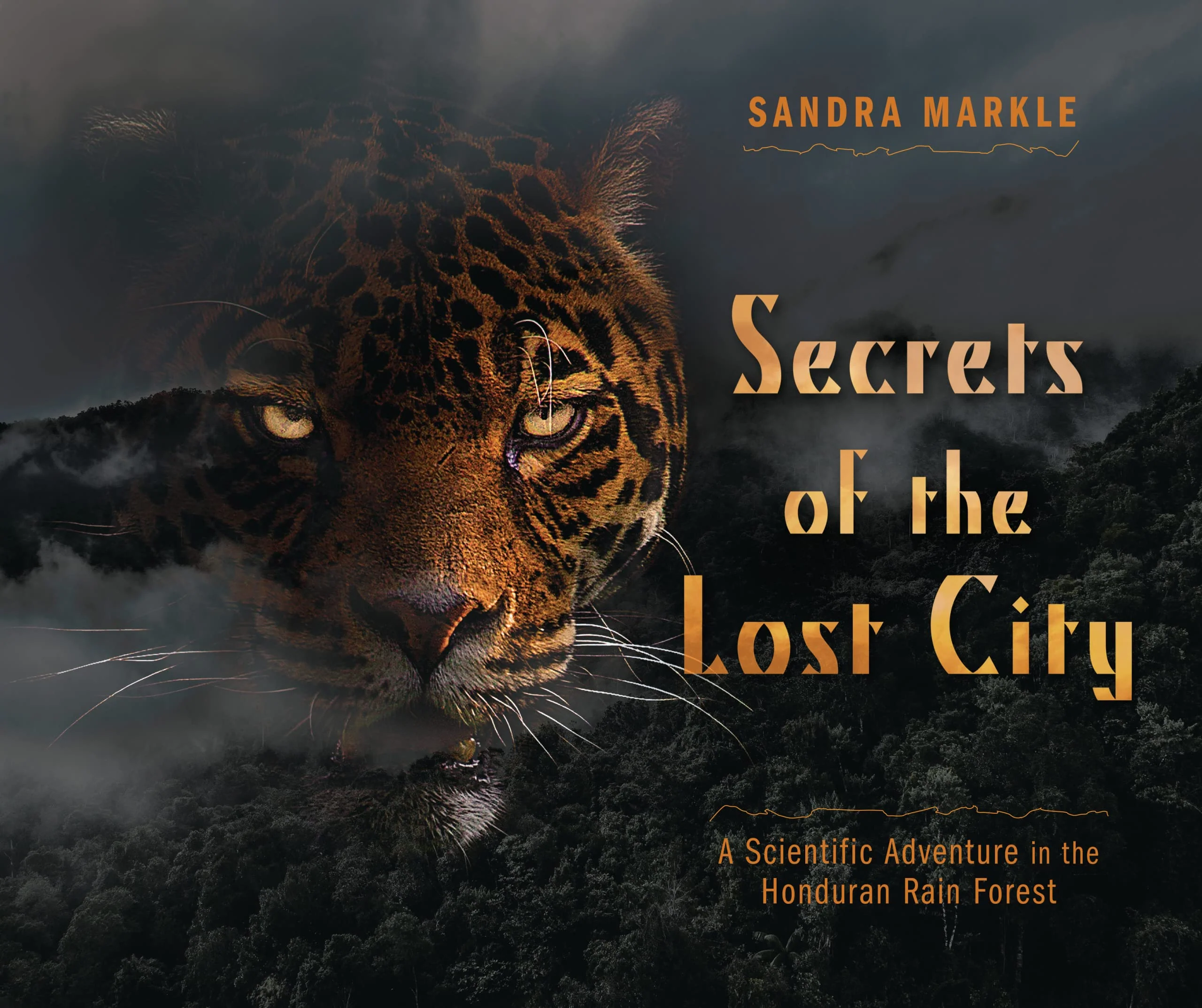 Secrets of the Lost City: A Scientific Adventure in the Honduran Rain Forest (Sandra Markle's Science Discoveries)