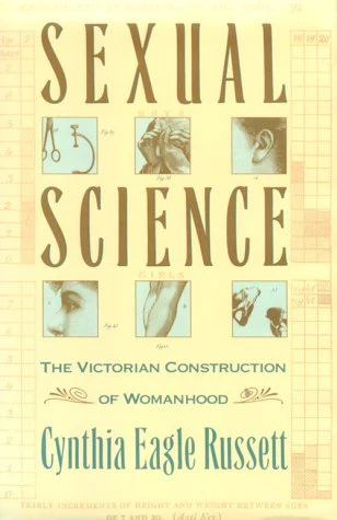 Sexual Science: The Victorian Construction of Womanhood