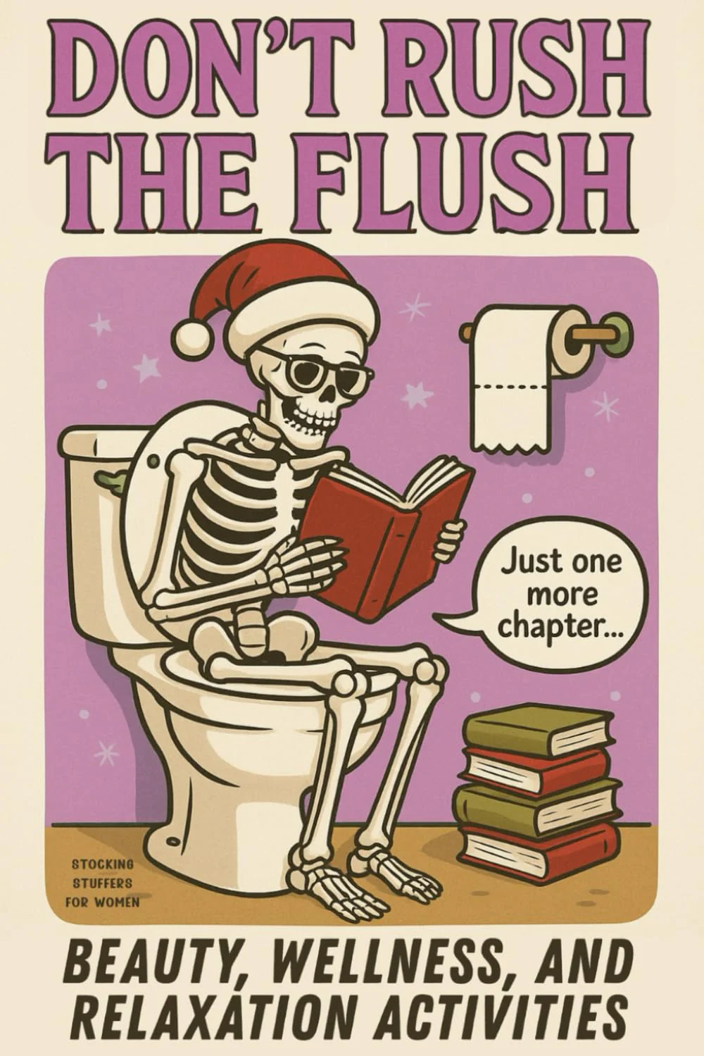Stocking Stuffers for Women: Don’t Rush the Flush: Beauty, Wellness, and Relaxation Activities (Funny Womens Stocking Stuffers)
