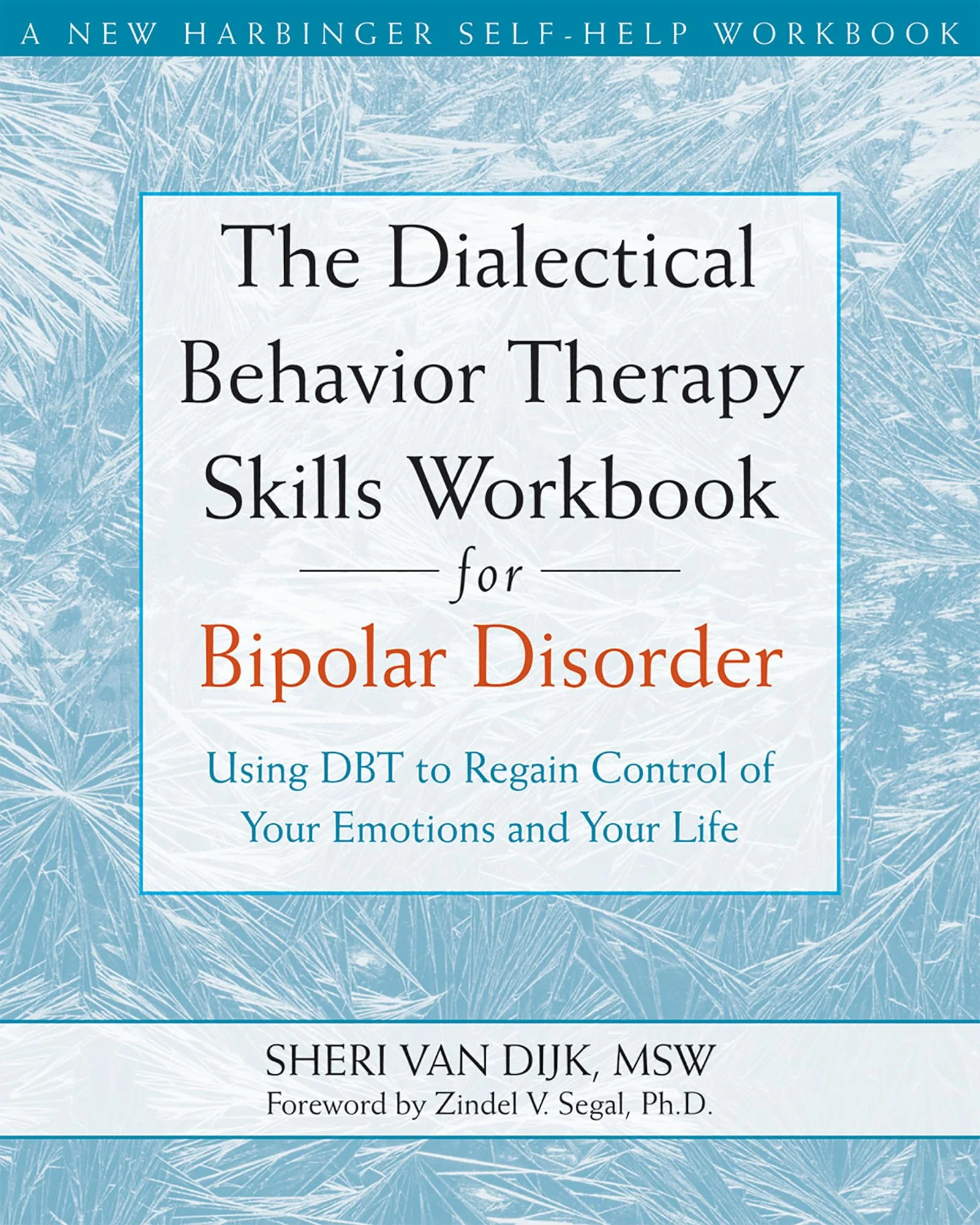 The Dialectical Behavior Therapy Skills Workbook for Bipolar Disorder: Using DBT to Regain Control of Your Emotions and Your Life