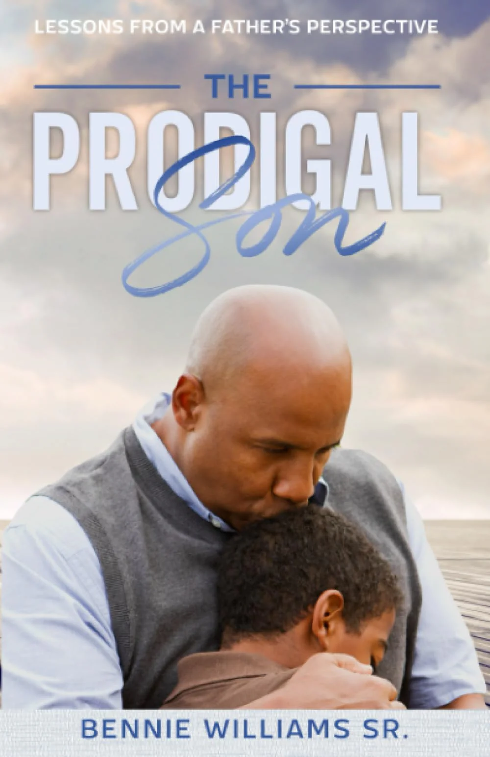 The Prodigal Son: Lessons From A Fathers Perspective