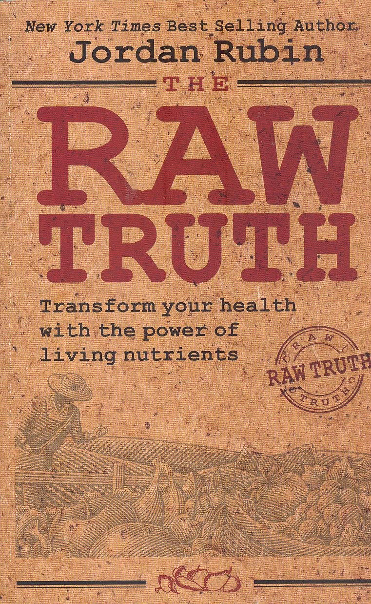 The Raw Truth: Transform Your Health with the Power of Living Nutrients