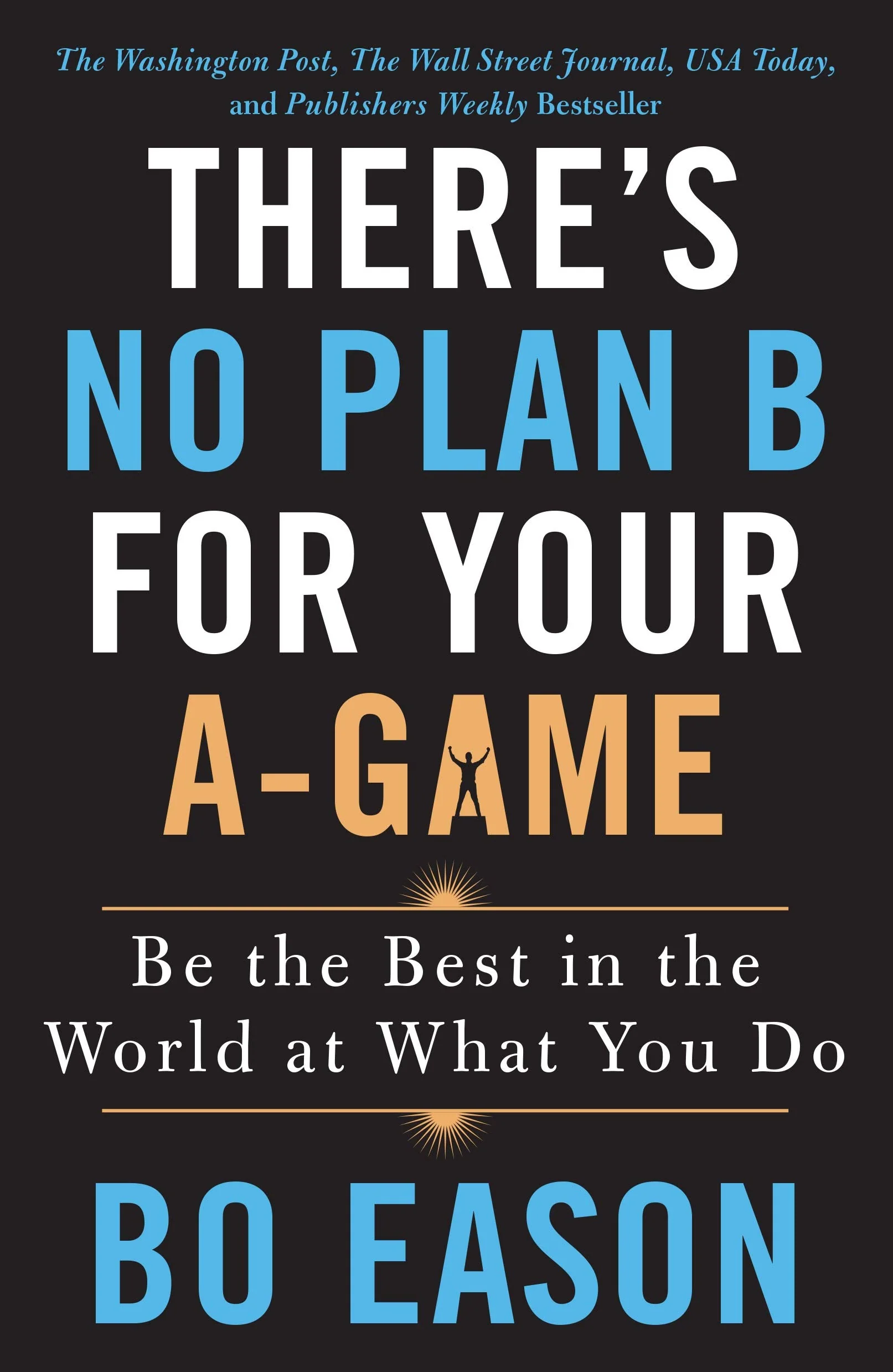 There's No Plan B for Your A-Game