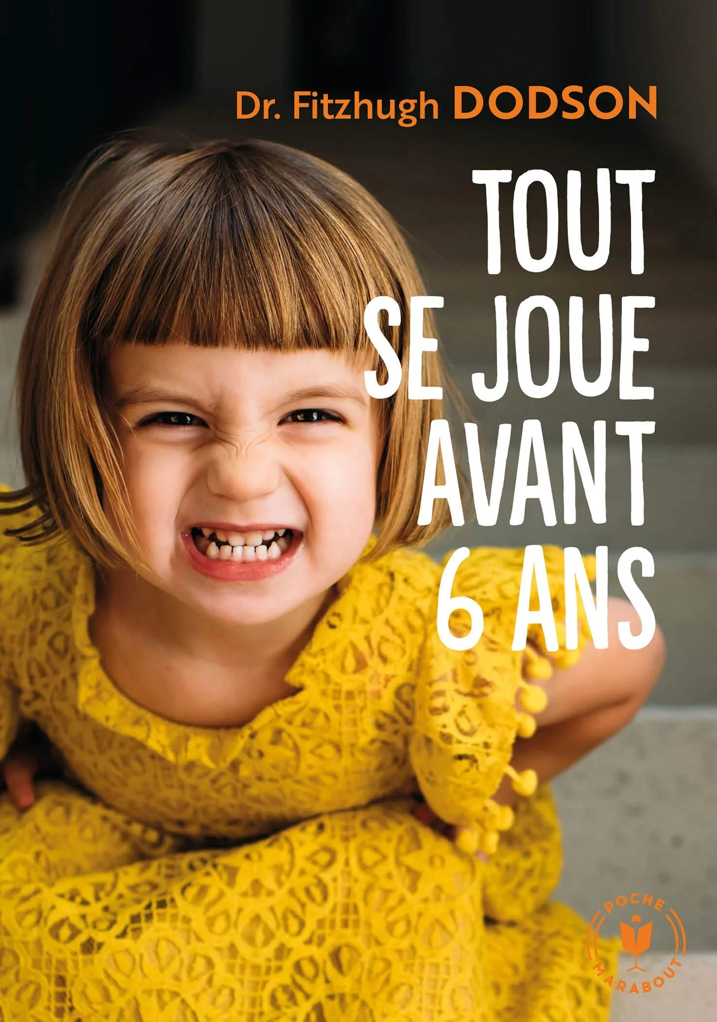 Tout se joue avant 6 ans: Comment devenir parent et donner les bonnes clés à son enfant