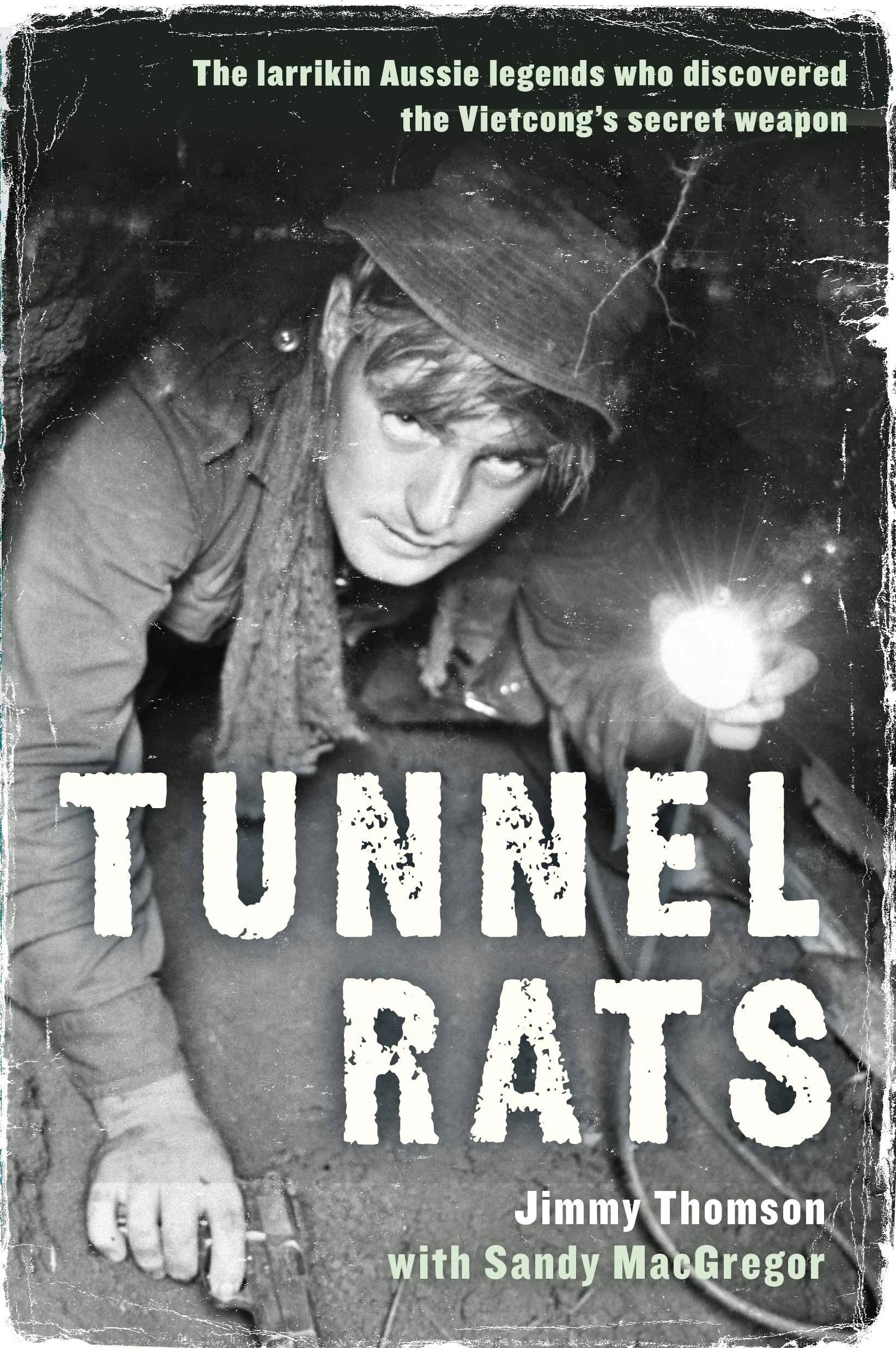 Tunnel Rats: The Larrikin Aussie Legends Who Discovered the Vietcong's Secret Weapon