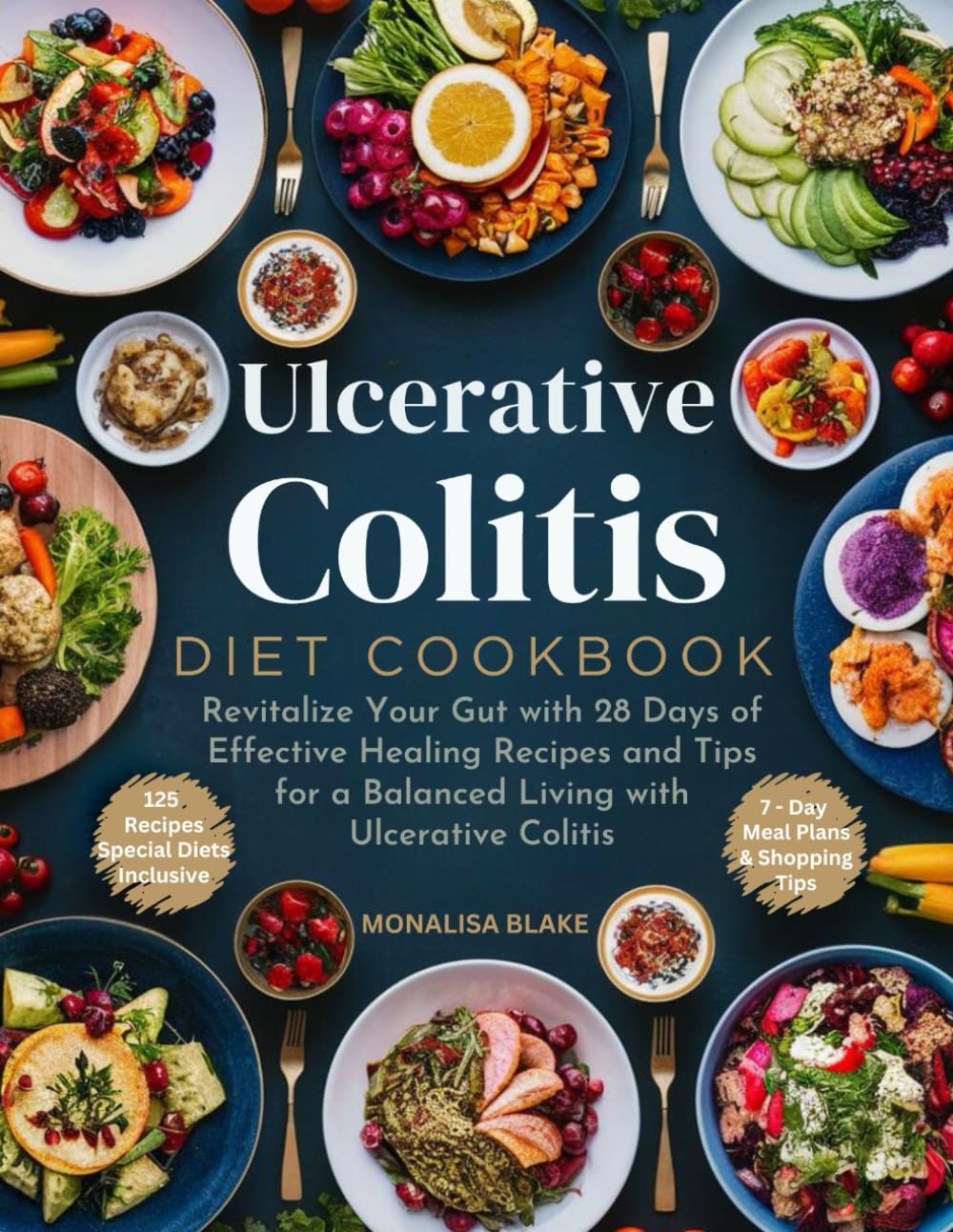 ULCERATIVE COLITIS DIET COOKBOOK: Revitalize Your Gut with 28 Days of Effective Healing Recipes and Tips for a Balanced Living with Ulcerative Colitis (HEALTHY LEAVING)