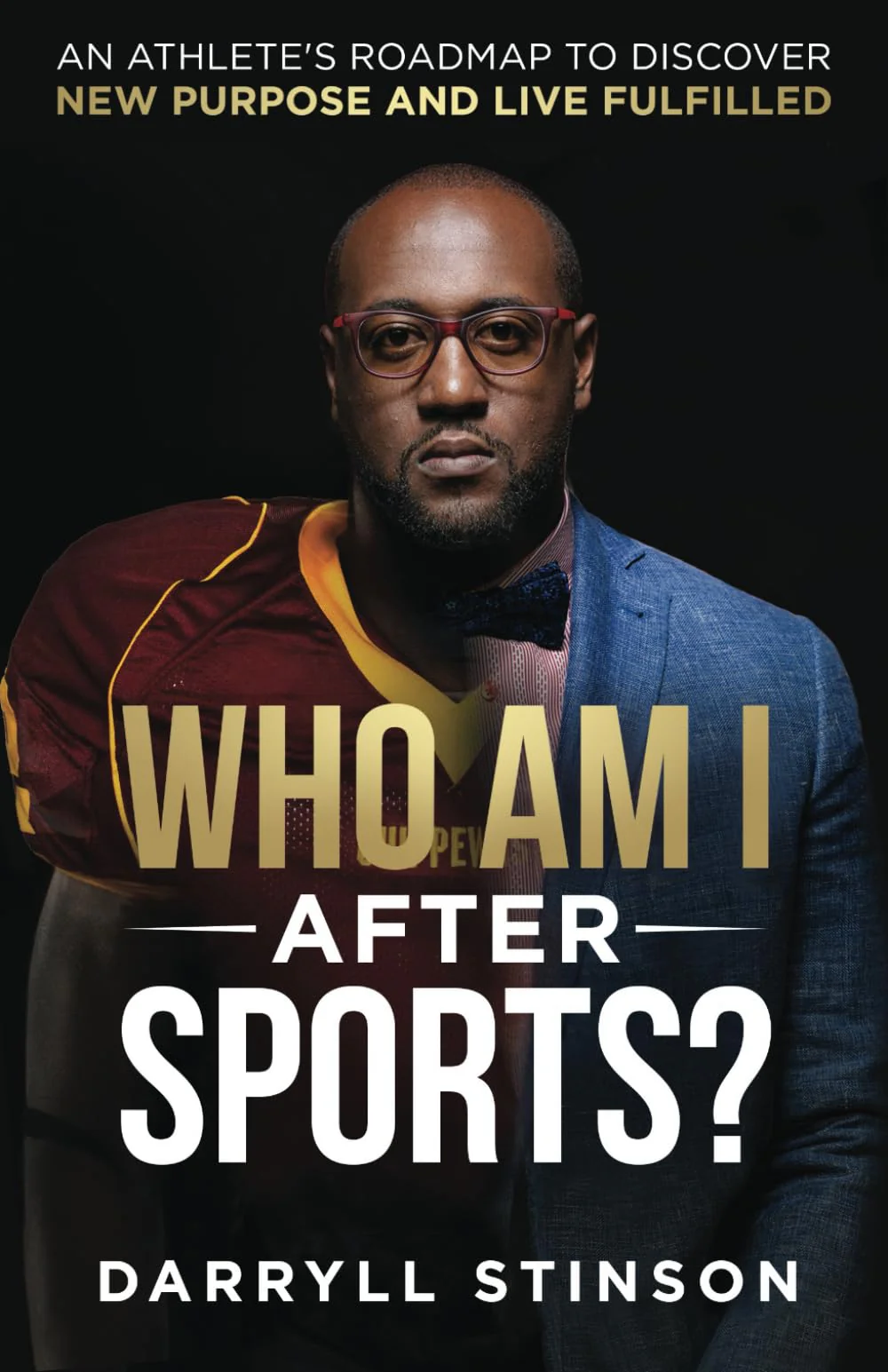 Who Am I After Sports?: An Athlete's Roadmap to Discover New Purpose and Live Fulfilled