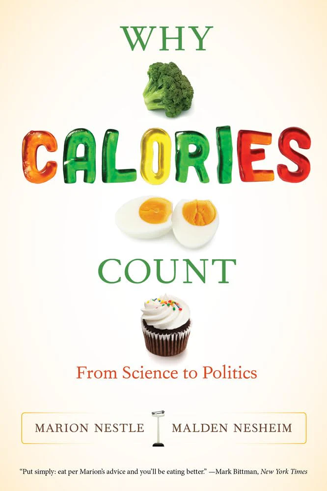 Why Calories Count: From Science to Politics (California Studies in Food and Culture)